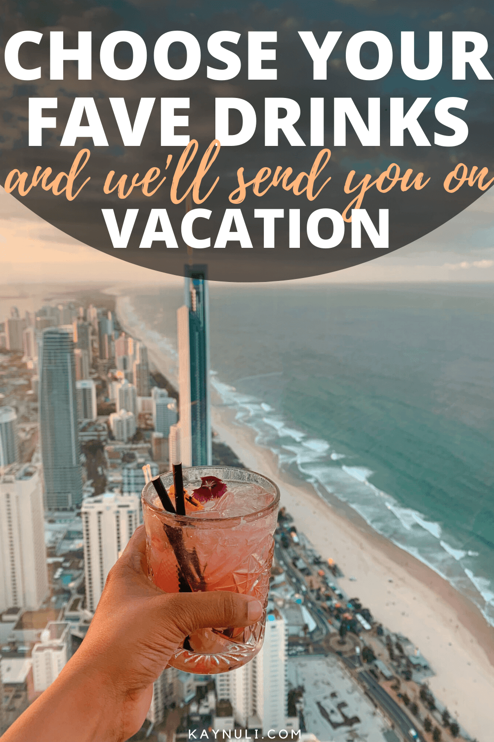 QUIZ: Choose Your Fave Drinks And See Your Next Vacation - KAYNULI