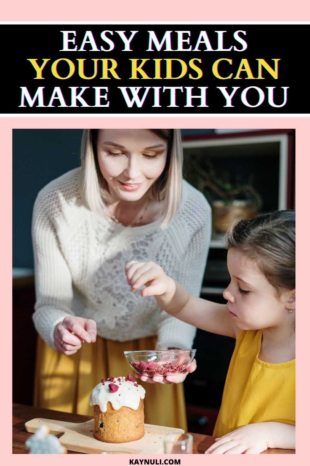 The Easiest Meals Kids Can Make With You - KAYNULI
